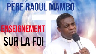 Le Père Raoul Mambo nous donne un très puissant enseignement sur la foi🔥🔥🔥🔥
