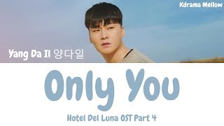 Miniatura de vídeo de "Yang Da Il (양다일) - Only You 너만 너만 너만 (Hotel Del Luna OST Part 4) Lyrics (Han/Rom/Eng/가사)"