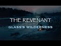 The Revenant | Relaxing Music and Ambience | Glass&#39;s Wilderness