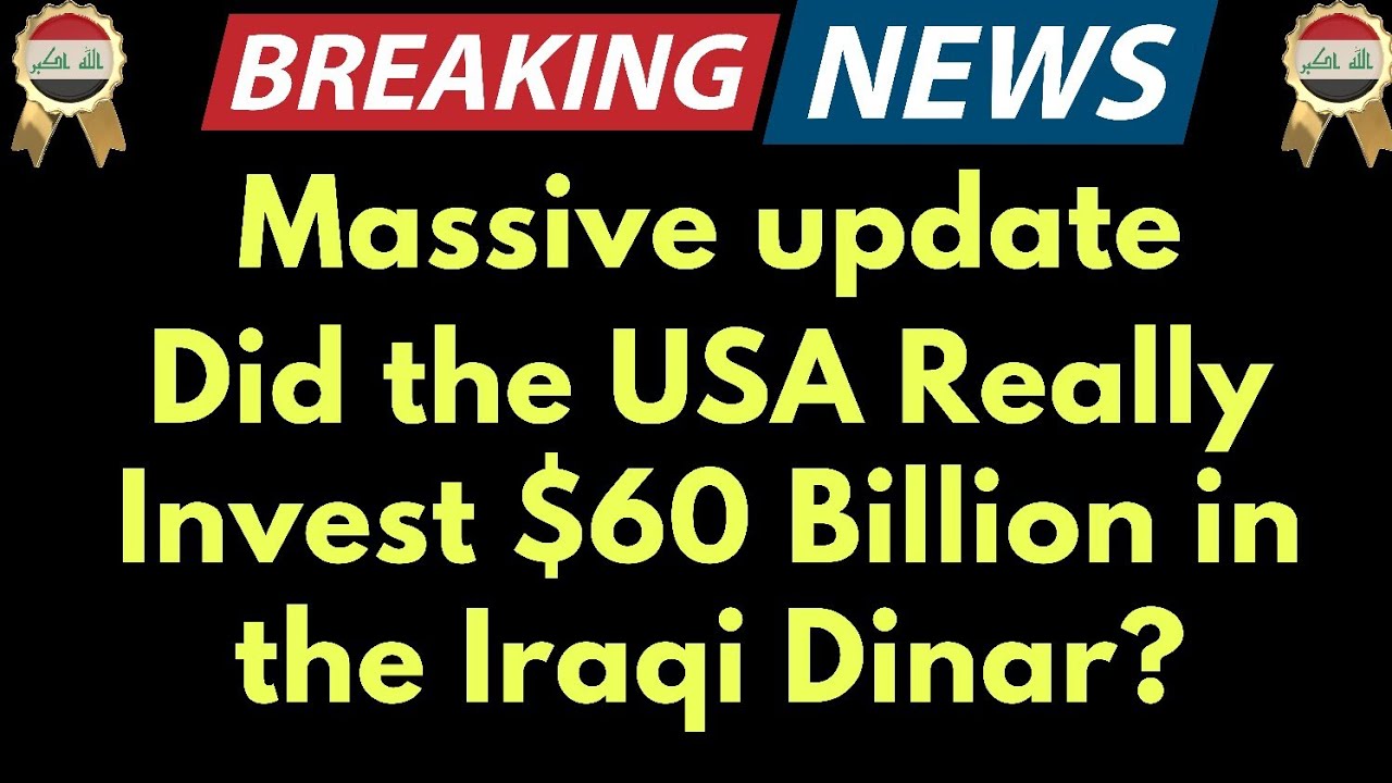 Iraqi DinarIQD NewsDid the USA Really Invest 60 Billion in the Iraqi Iraqi DinarIQD NewsDid the USA Really Invest 60 Billion in the Iraqi