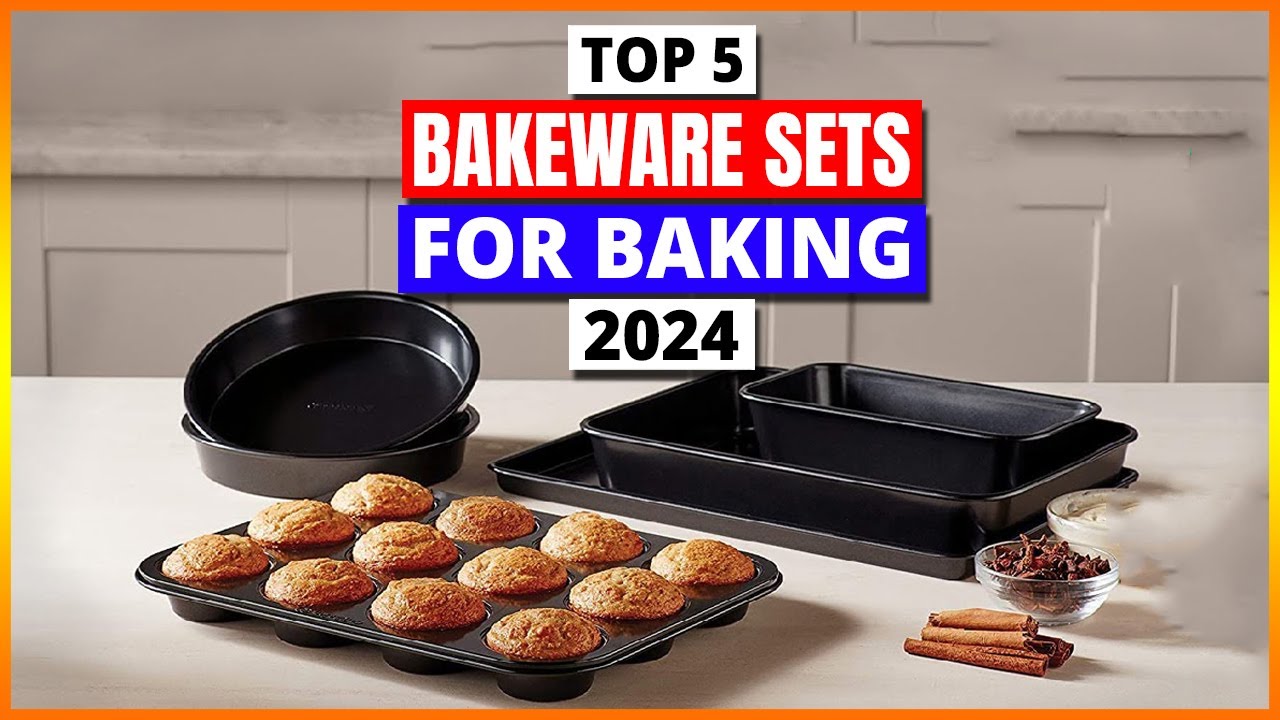 Top 5 Best Bakeware Sets For Baking In 2024