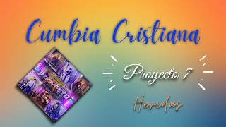 Video thumbnail of "Proyecto 7 | Heridas - Cumbia Cristiana 2021 Lo más Nuevo ✅"