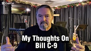 My Thoughts On Bill C-9
Much is being said right now concerning Canadas proposed Bill C-9. Many opinions, views, thoughts and theories. But what does the word of the Lord say? My Thoughts On Bill C-9