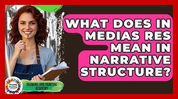 What Does In Medias Res Mean In Narrative Structure? - Drawing and Painting Academy