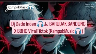 Dj Dede Inoen 🎧JJ BARUDAK BANDUNG X BBHC ViralTiktok (KampakMusic🎧)