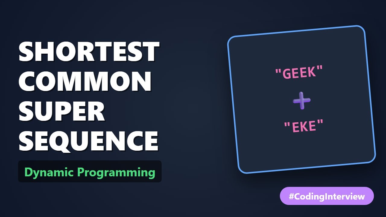 Shortest Common Supersequence - Dynamic Programming Explained - YouTube