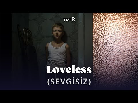 Loveless (Sevgisiz) | Fragman