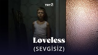 Loveless Sevgisiz Fragman