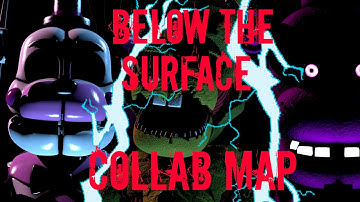 [FNAF/SFM/COLLABMAP] Collab Map "Below The Surface" Remix CLOSED