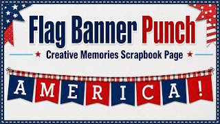Creative Memories Flag Banner Punch Scrapbook Layout