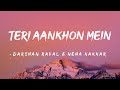 Teri aankhon mein lyrics  darshan raval and neha kakkar 