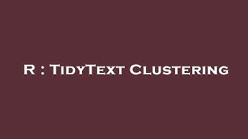 R : TidyText Clustering