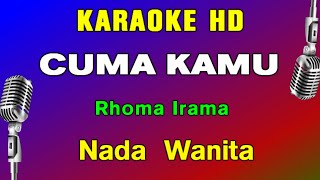CUMA KAMU - Rhoma Irama | KARAOKE Nada Wanita