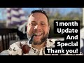One month update and a Special Thank you!