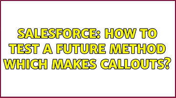 Salesforce: How to test a future method which makes callouts? (3 Solutions!!)