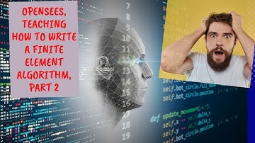 OpenSees, Teaching How to Write a Finite Element Algorithm, Part 2