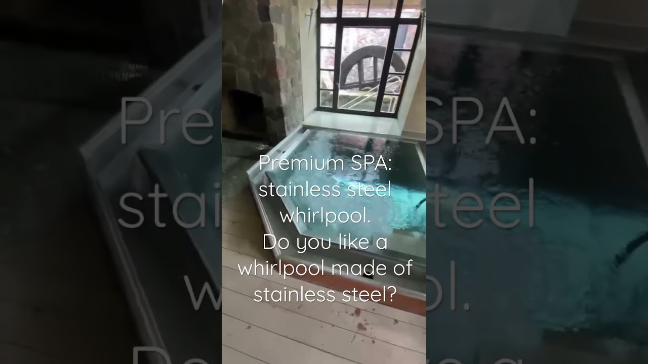 Premium SPA: stainless steel whirlpool. Do you like a whirlpool made of stainless steel? 
