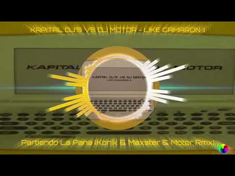 DJ Motor — KAPITAL DJ'S VS DJ MOTOR - LIKE CAMARON II - Partiendo La Pana (Konik & Maxter & Motor Remix)