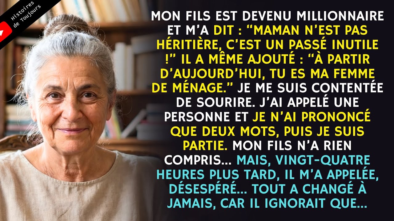 Mon fils devenu millionnaire et m’a dit:“Maman n’est pas héritière, c’est un passé inutile” Alors je