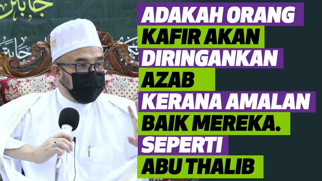 Dr MAZA - Adakah Orang Kafir Akan Di Ringankan Azab Kerana Amalan Baik Meraka Seperti Abu Thalib?