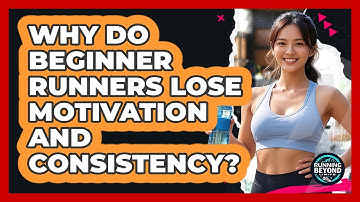 Why Do Beginner Runners Lose Motivation And Consistency? - Running Beyond Limits
