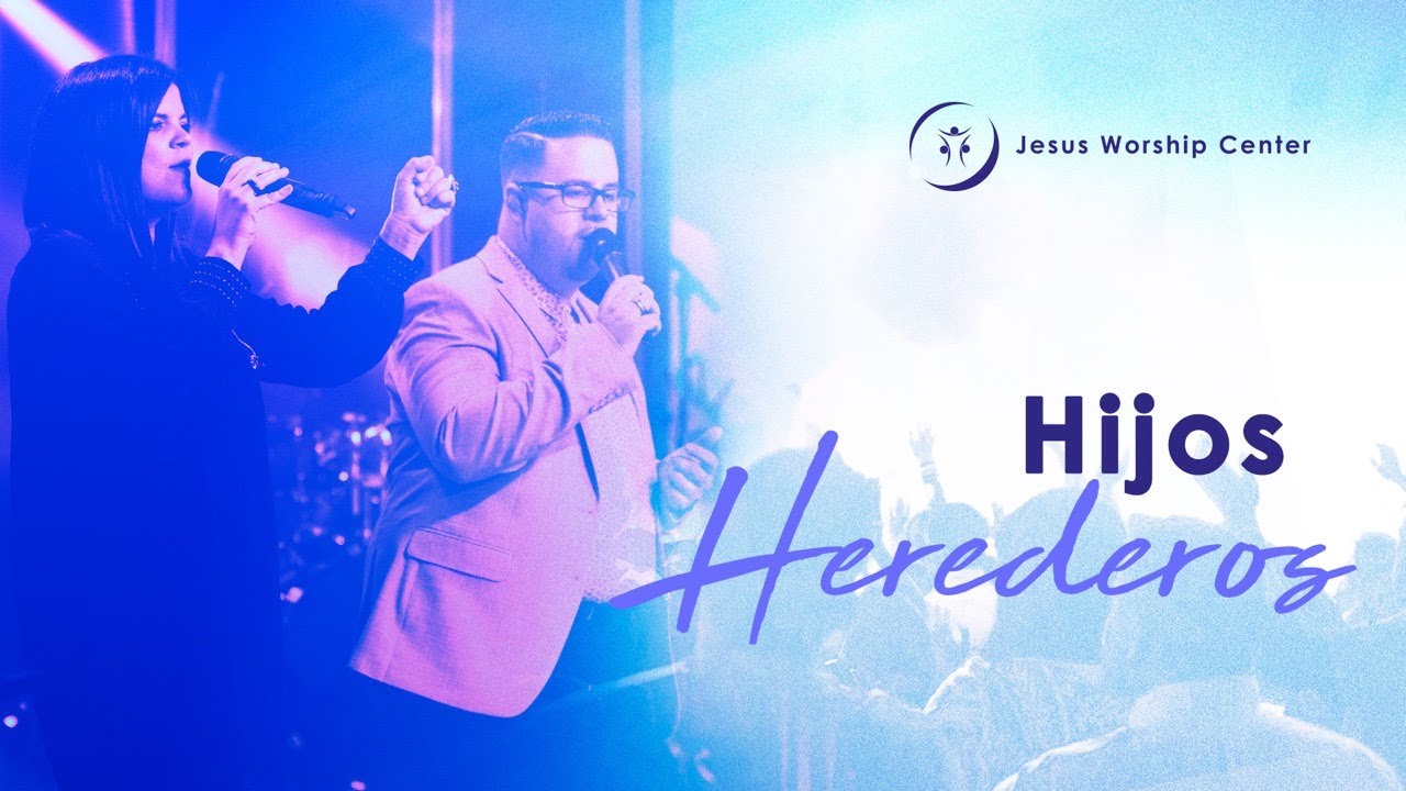 Hijos Herederos | Jesus Worship Center (Live) [Video Oficial]