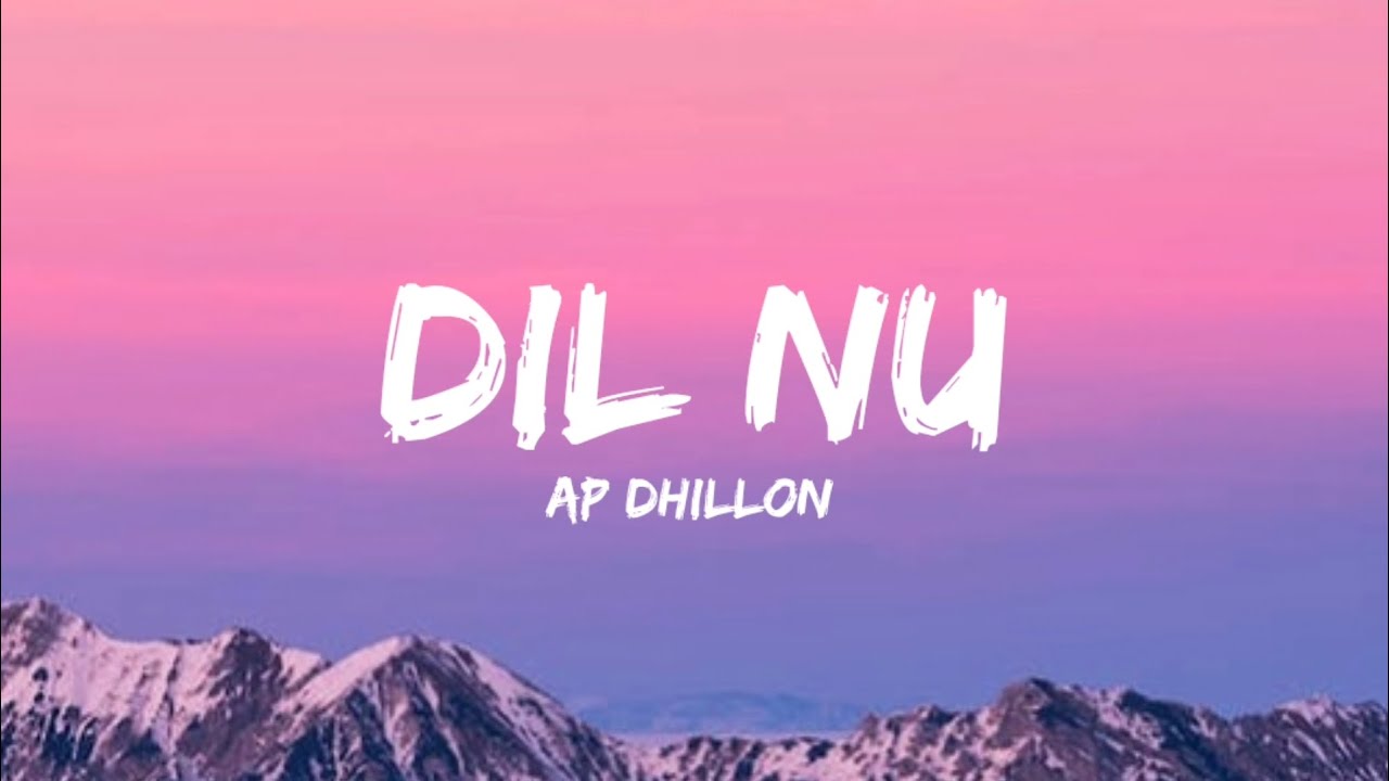 Ap Dhillon   Dil Nu Lyrics