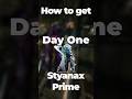 This Is How You Can Nearly Guarantee Styanax Prime on Day 1 of His Release!