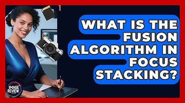 What Is The Fusion Algorithm In Focus Stacking? - Image Review Studio