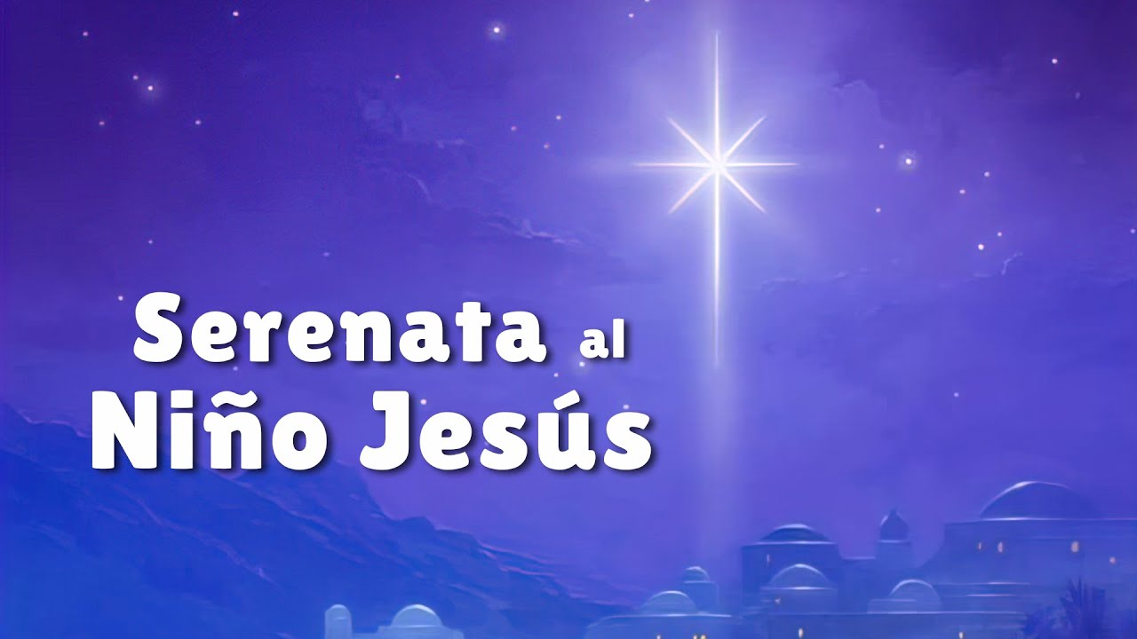 Serenata al Niño Jesús en la Navidad - Lindos Villancicos Navideños