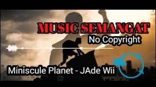 INSTRUMEN SEMANGAT ✊ Mainstream (No Copyright ®) Miniscule Planet - JAde Wii