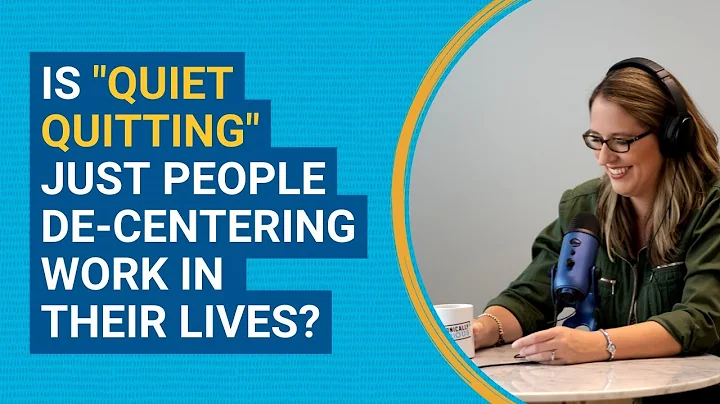 Is "Quiet Quitting" Actually Just De-Centering Wor...