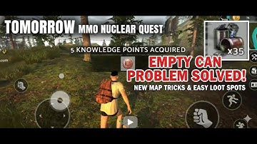 Tomorrow mmo nuclear quest New Map Tricks (Empty Can problem solved ) Easy places to loot.