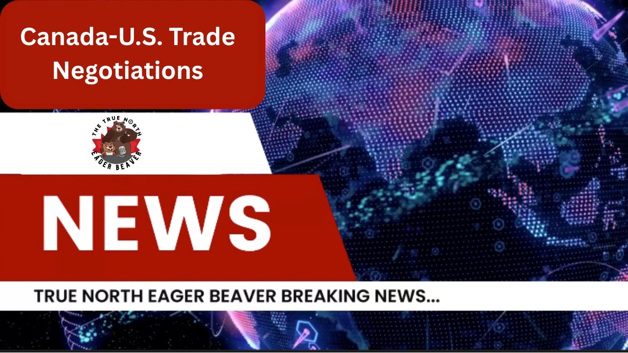 SPECIAL Canada-U.S. Trade Negotiations Update — The Daily Beaver... Nights