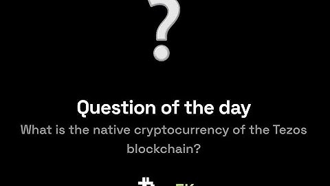 What is the native cryptocurrency of the Tezos blockchain? | dropee question of the day 10 march 25