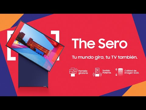 Samsung | The Sero |Dale un giro a tu mundo y a todo lo que ves - Samsung | The Sero |Dale un giro a tu mundo y a todo lo que ves