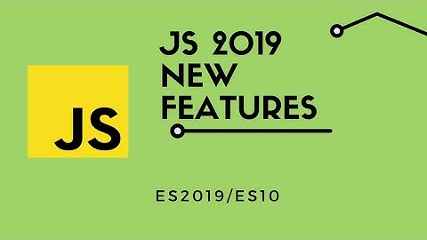 Understand Latest ES10 / ES2019 Feature in JavaScript