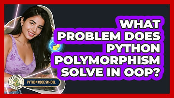 What Problem Does Python Polymorphism Solve In OOP? - Python Code School