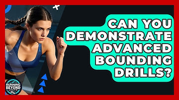 Can You Demonstrate Advanced Bounding Drills? - Running Beyond Limits