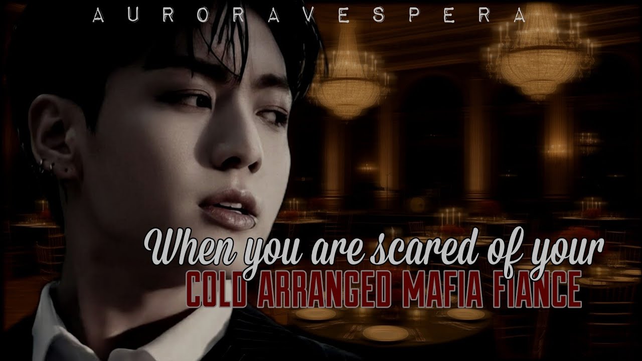 When you are scared of your cold arranged mafia fiance | Jungkook fanfiction | Jungkook one shot ff