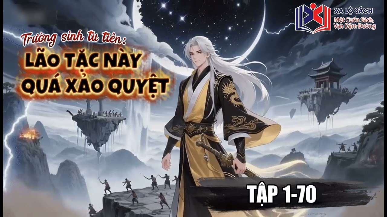 [ Truyện Audio ] Trường Sinh Tu Tiên: Lão Tặc Này Quá Xảo Quyệt. Tập 1-70