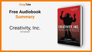 Creativity, Inc. by Ed Catmull: 13 Minute Summary
