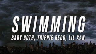 Baby Goth - Swimming (Lyrics) ft. Trippie Redd &amp; Lil Xan