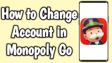 How to Change Account in Monopoly Go