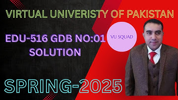 EDU-516 GDB SOLUTION NO:01 SPRING-2025