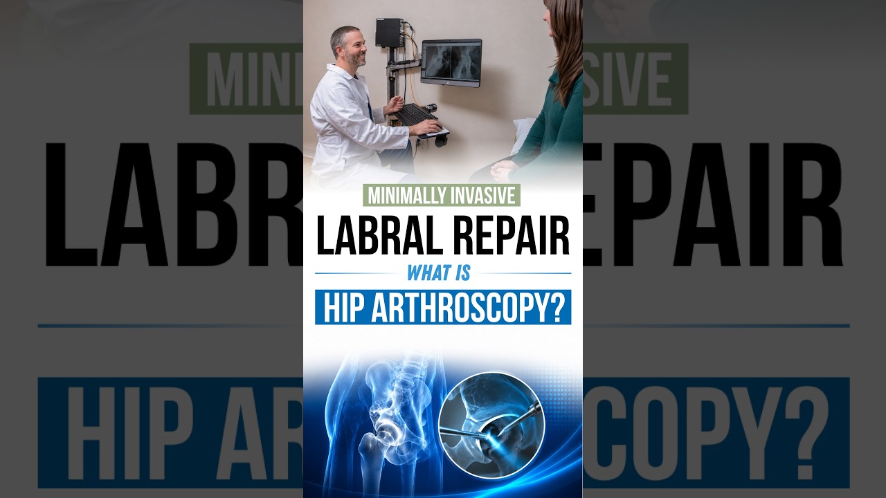 What is Hip Arthroscopy? Minimally Invasive Labral Repair