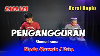 KARAOKE PENGANGGURAN NADA COWOK RHOMA IRAMA VERSI KOPLO