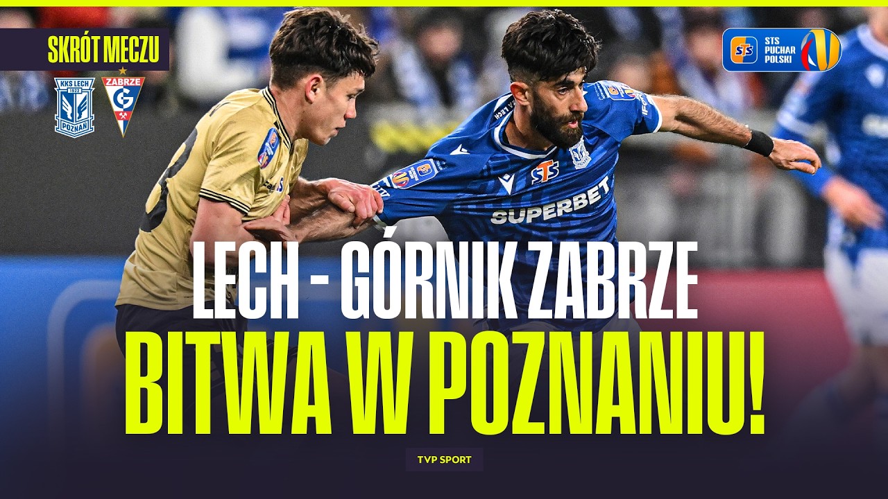 SKRÓT: LECH - GÓRNIK ZABRZE. BITWA W POZNANIU! STS PUCHAR POLSKI - ĆWIERĆFINAŁ