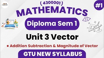 Addition Subtraction & Magnitude of Vector | Ch-3 Vector | Part 1 | Diploma Sem 1 Mathematic 4300001