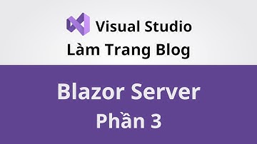 Blazor Server - Phần 3 - Làm Trang Blog - Coding With Thịnh